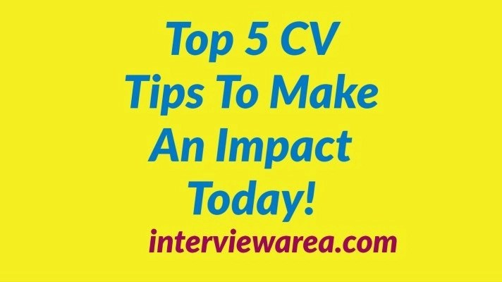 Top 5 CV Tips To Make An Impact Today!
